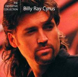 Billy Ray Cyrus : The Definitive Collection